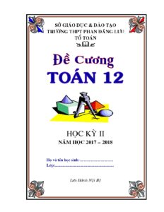 de-cuong-on-tap-toan-12-hoc-ky-2-nam-hoc-2017-2018-truong-thpt-phan-dang-luu - Trang 1